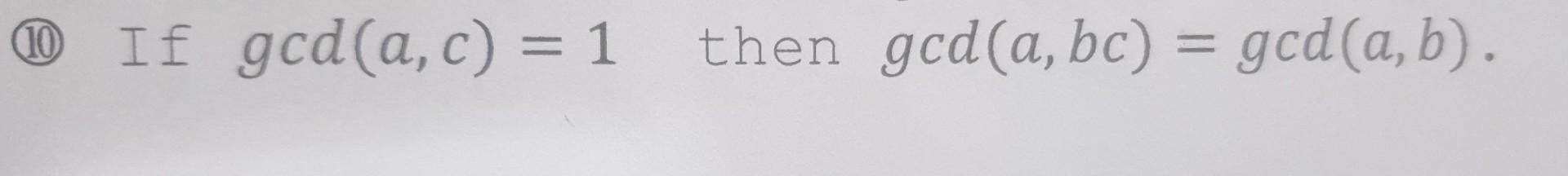 Solved (10) If Gcd(a,c)=1 Then Gcd(a,bc)=gcd(a,b) | Chegg.com