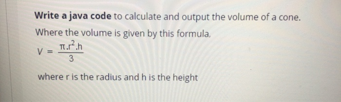 Solved Write a java code to calculate and output the volume | Chegg.com