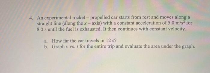 Solved 4. An Experimental Rocket - Propelled Car Starts From | Chegg.com