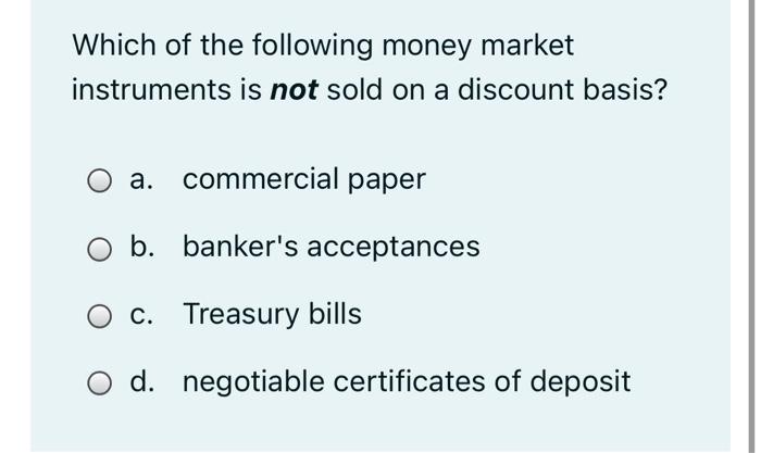 Solved Which Of The Following Money Market Instruments Is | Chegg.com