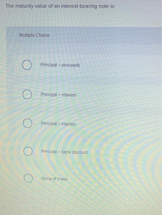 solved-the-maturity-value-of-an-interest-bearing-note-is-chegg