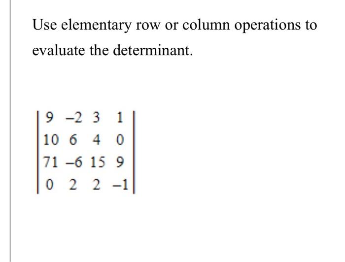Solved Use elementary row or column operations to evaluate | Chegg.com
