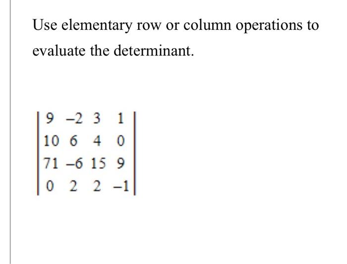 Solved Use elementary row or column operations to evaluate Chegg