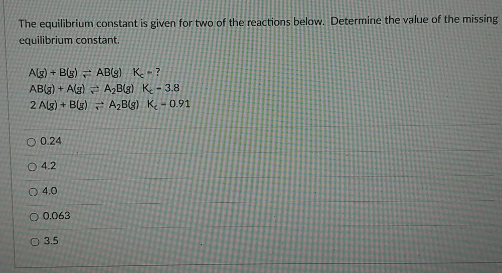 Solved The equilibrium constant is given for two of the | Chegg.com
