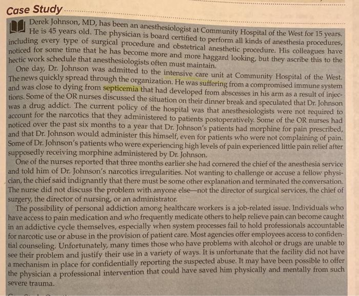 Case Study .... Derek Johnson, MD, has been an anesthesiologist at Community Hospital of the West for 15 years, He is 45 year