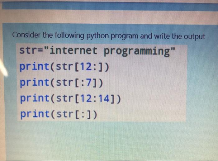 Solved Consider the following python program and write the | Chegg.com