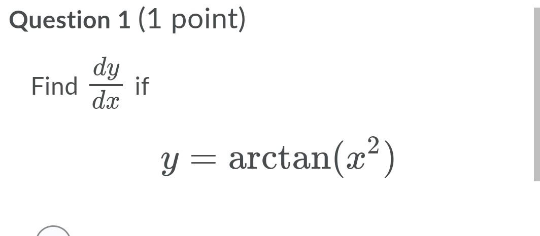 Solved Question 1 (1 point) Find dy dx if y = arctan(x²) X | Chegg.com