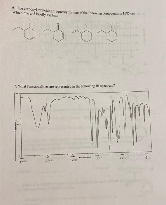 6. The carbonyl stretching frequency for one of the following compounds is 1685 cm.
Which one and briefly explain.
T
S T
7. W