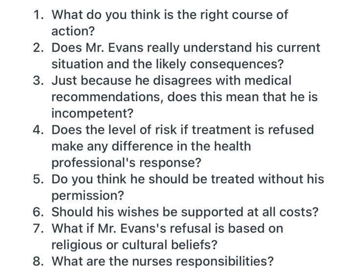 1. What do you think is the right course of action? 2. Does Mr. Evans really understand his current situation and the likely