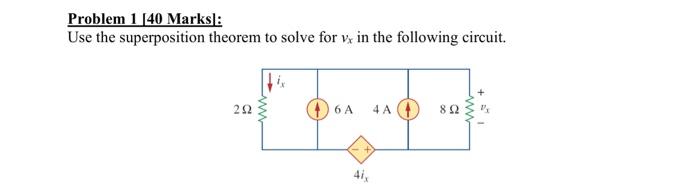 Solved Problem 1 [40 Marks]: Use the superposition theorem | Chegg.com