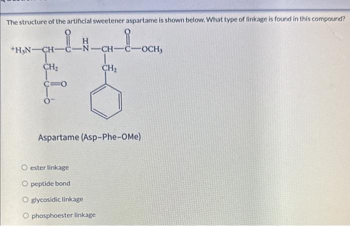 Solved The structure of the artificial sweetener aspartame | Chegg.com