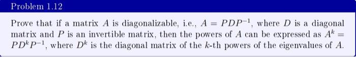 Solved Problem 1.12 Prove that if a matrix A is | Chegg.com