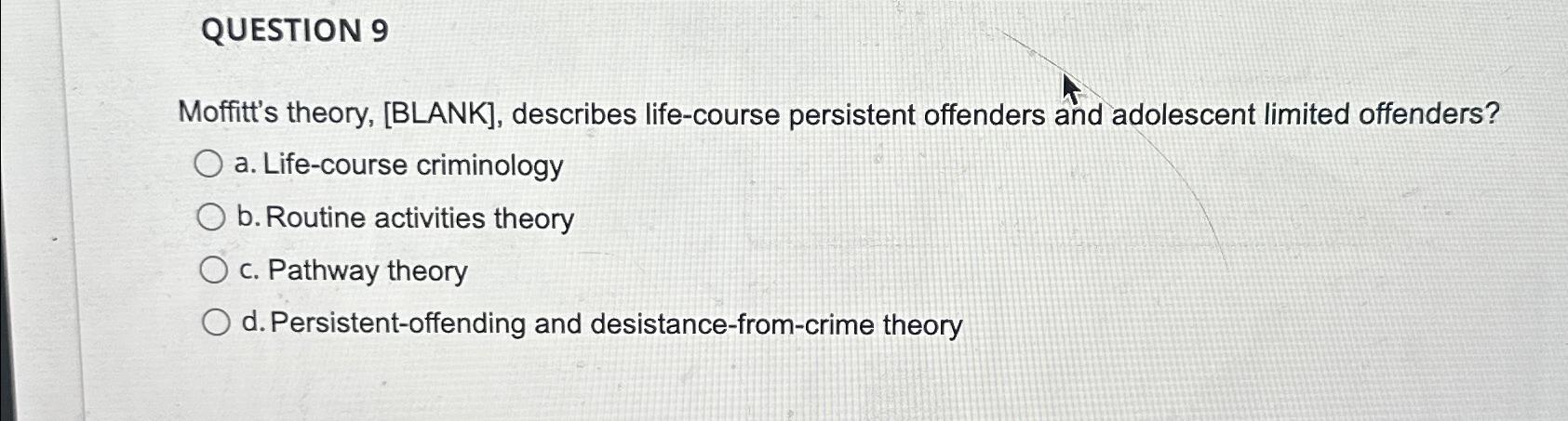Solved QUESTION 9Moffitt #39 s theory BLANK ﻿describes Chegg com