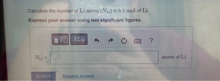 Solved Calculate the number of Li atoms (NLi) in 6.1 mol of | Chegg.com