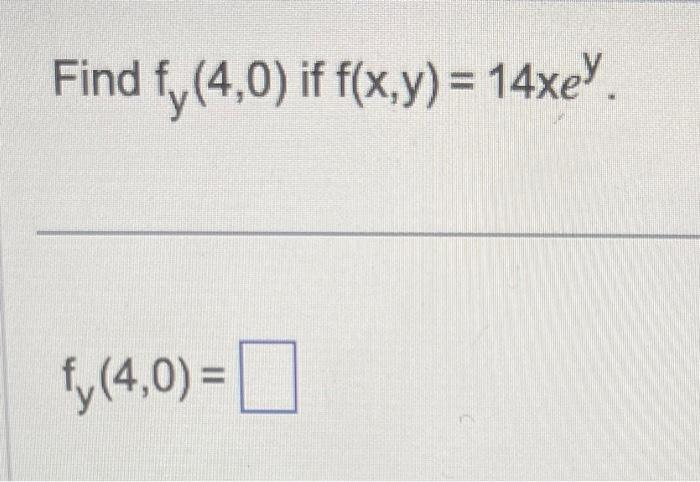 solved-find-fy-4-0-if-f-x-y-14xey-fy-4-0-chegg