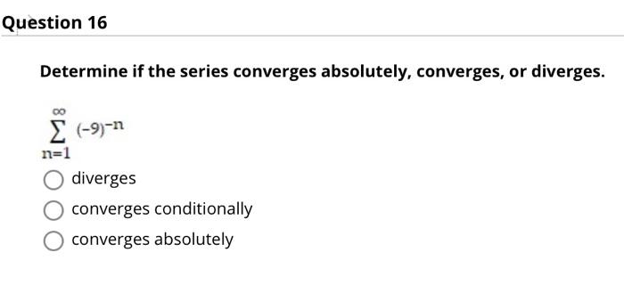 Solved Determine if the series converges absolutely, | Chegg.com