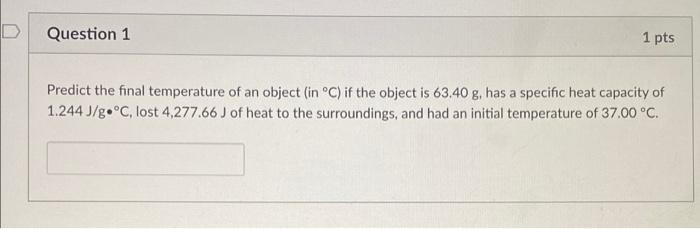 Solved Question 1 1 pts Predict the final temperature of an | Chegg.com