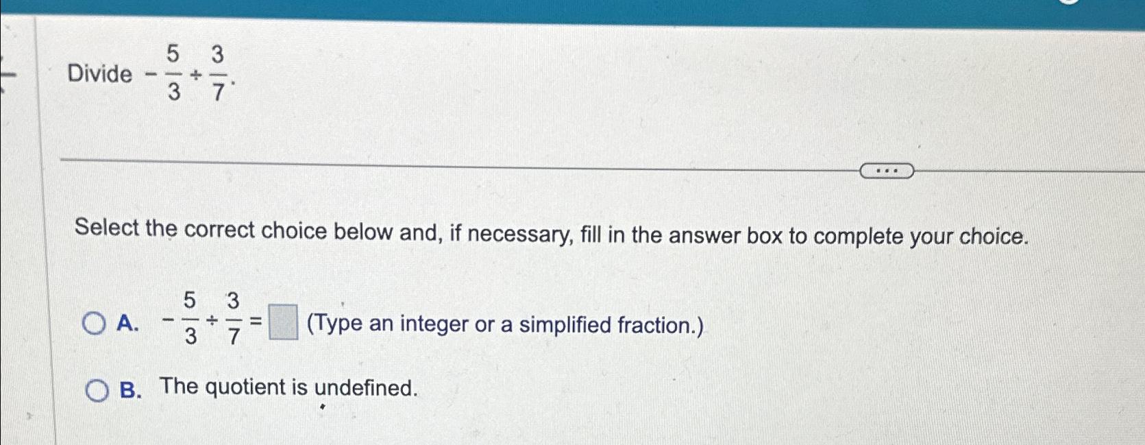 Solved Divide -53÷37Select the correct choice below and, if | Chegg.com
