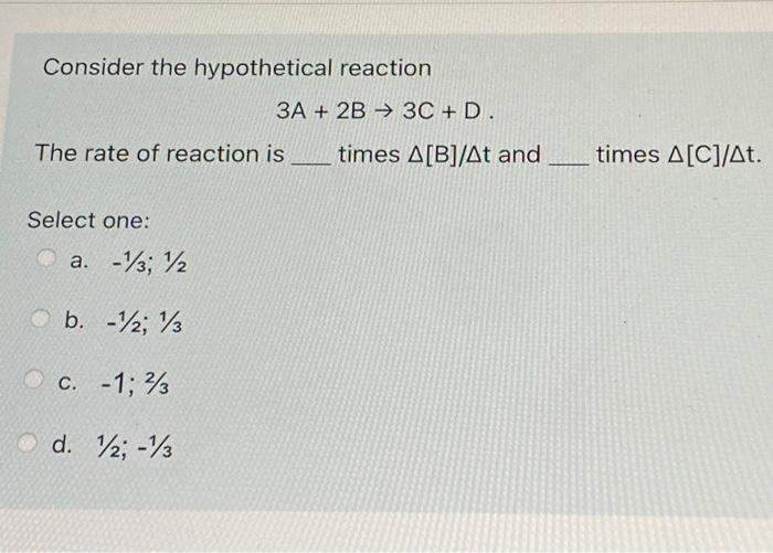 Solved Consider the hypothetical reaction 3A+2B→3C+D The | Chegg.com