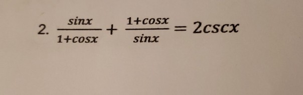 1 Sing 1 Cosx 1 Cosx Sinx 2cscx Chegg 