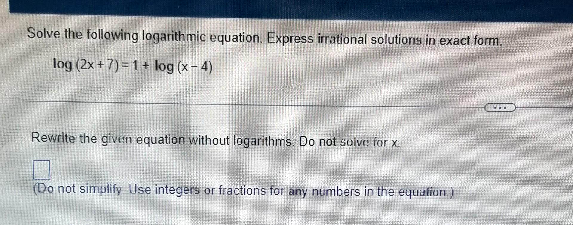 Solved Solve the following logarithmic equation. Express | Chegg.com