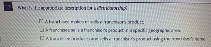 What Is The Appropriate Description For A Distributorship Solved 12 What is the appropriate description for a | Chegg.com