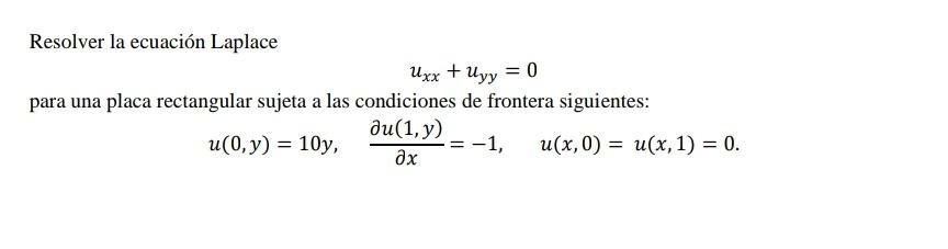 Resolver la ecuación Laplace \[ u_{x x}+u_{y y}=0 \] para una placa rectangular sujeta a las condiciones de frontera siguient