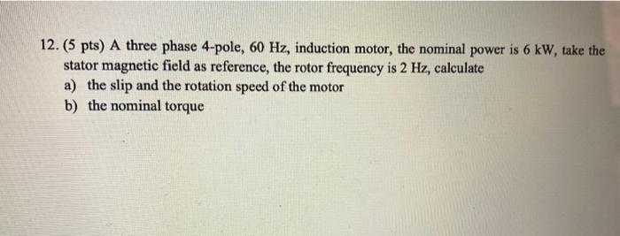 Solved 12. (5 pts) A three phase 4-pole, 60 Hz, induction | Chegg.com