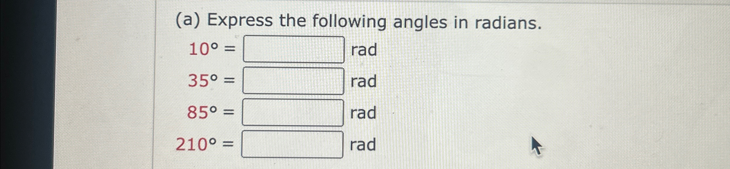 Solved (a) ﻿Express the following angles in radians.10°= q, | Chegg.com