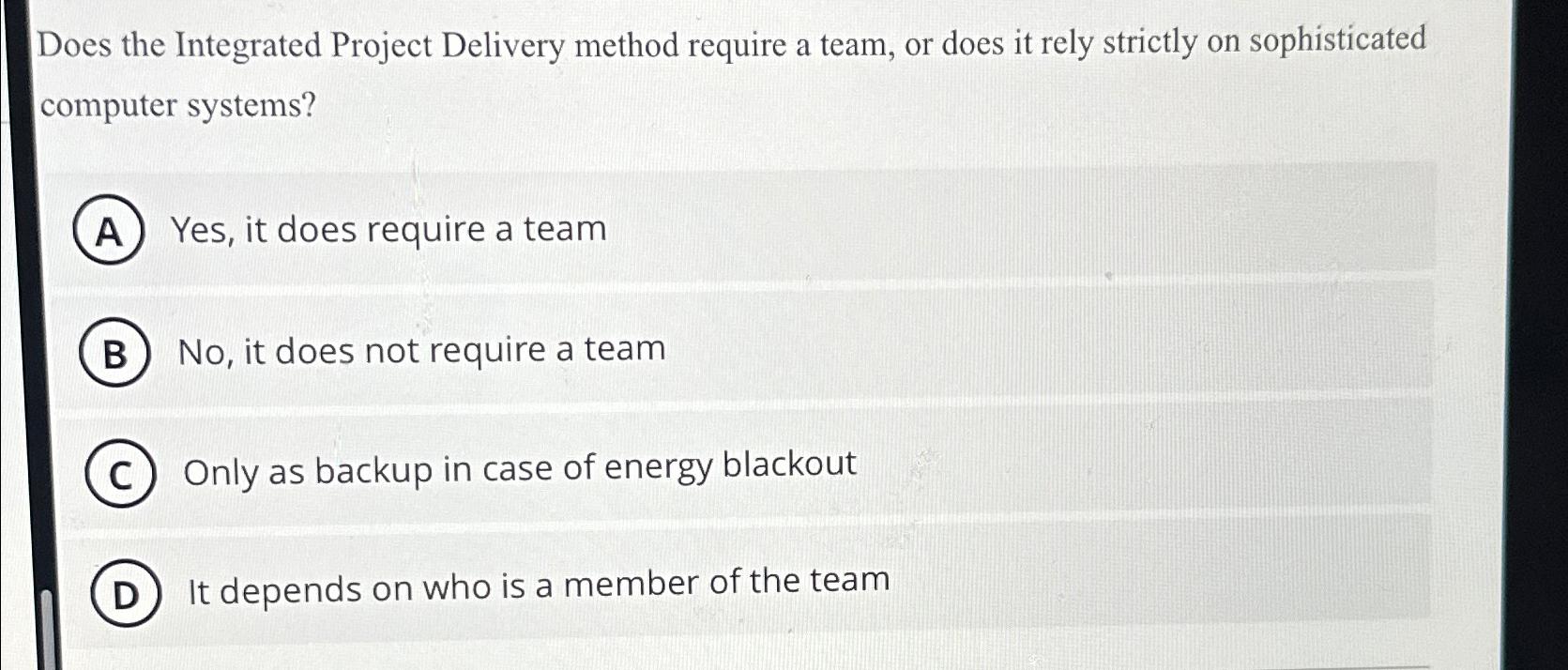 Solved Does the Integrated Project Delivery method require a | Chegg.com