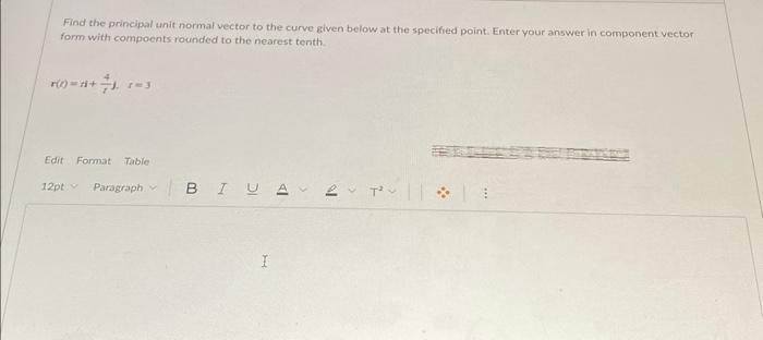 Solved Find the principal unit normal vector to the curve | Chegg.com
