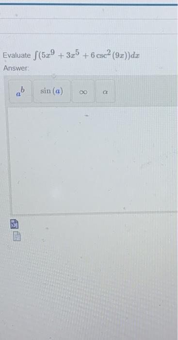 Solved Evaluate ∫(5x9+3x5+6csc2(9x))dx Answer: | Chegg.com