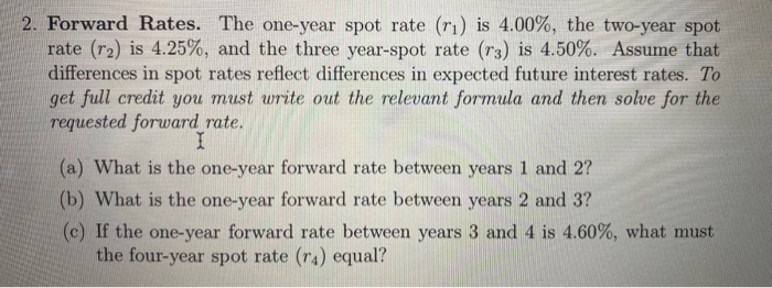 Solved 2. Forward Rates. The one-year spot rate (ri) is | Chegg.com
