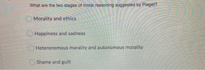 Solved What are the two stages of moral reasoning suggested