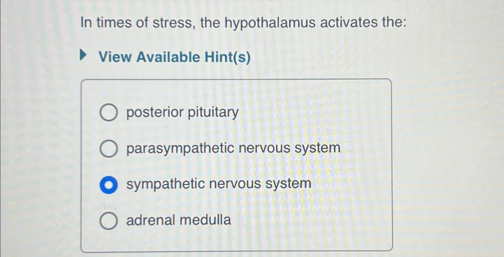 Solved In times of stress, the hypothalamus activates | Chegg.com