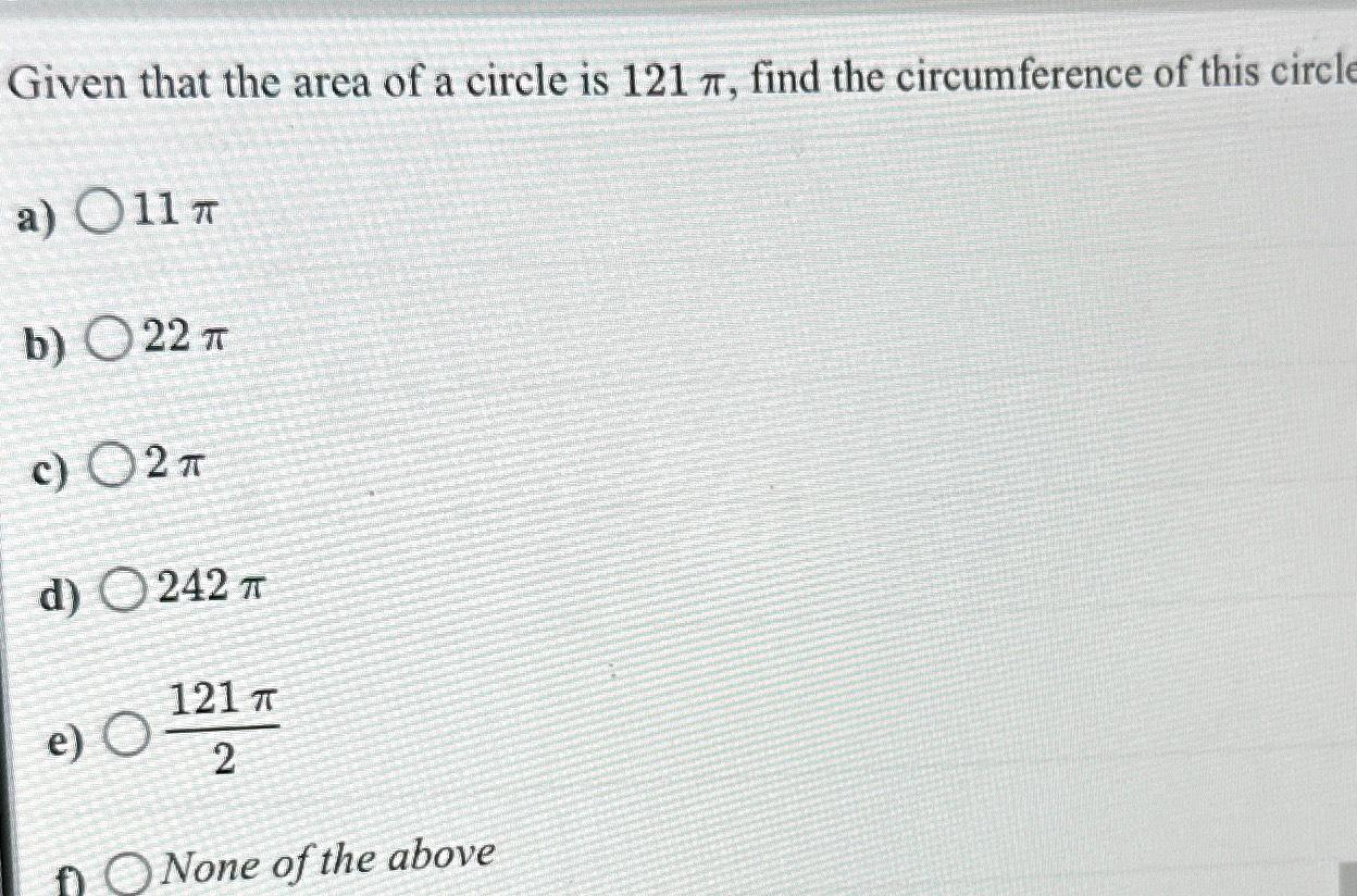 Solved Given that the area of a circle is 121π, ﻿find the | Chegg.com