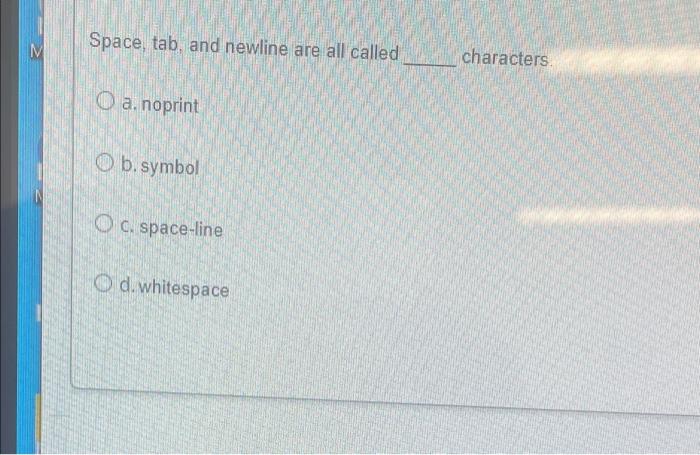 solved-space-tab-and-newline-are-all-called-characters-o-chegg