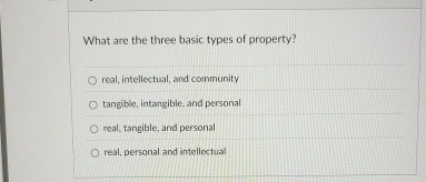 Solved What are the three basic types of property?real, | Chegg.com