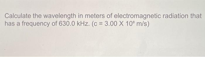 Solved Calculate the wavelength in meters of electromagnetic | Chegg.com