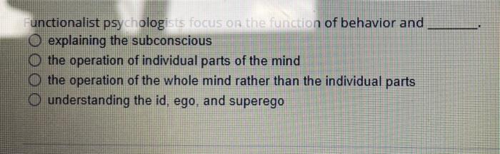 Solved Functionalist psychologists focus on the function of | Chegg.com