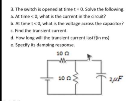 Solved 3. The switch is opened at time t = 0. Solve the | Chegg.com