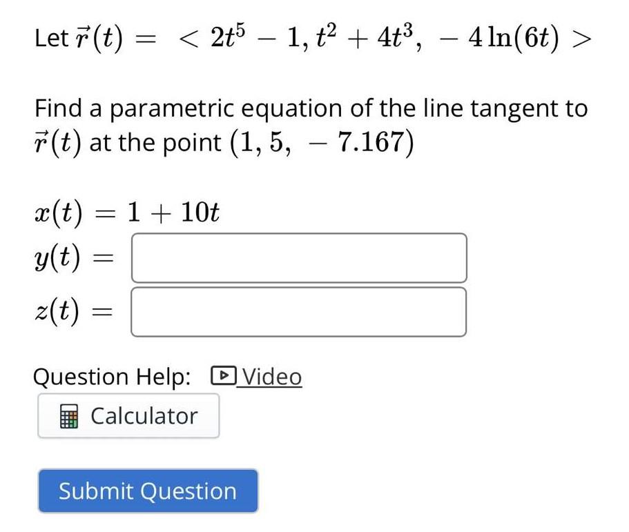 Solved Let R T 2t5−1 T2 4t3 −4ln 6t Find A Parametric