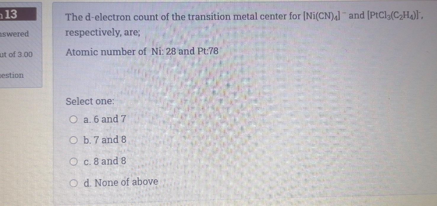 Solved 13 The d electron count of the transition metal Chegg