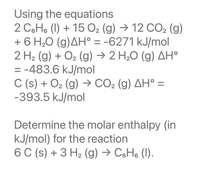 Solved Using the equations 2C6H6(l)+15O2( g)→12CO2( | Chegg.com