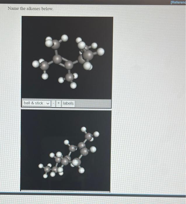 Solved (Referend Name the alkenes below. ball & stick labels | Chegg.com