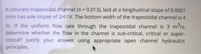 Solved A concrete trapezoidal channel (n = 0.013), laid at a | Chegg.com