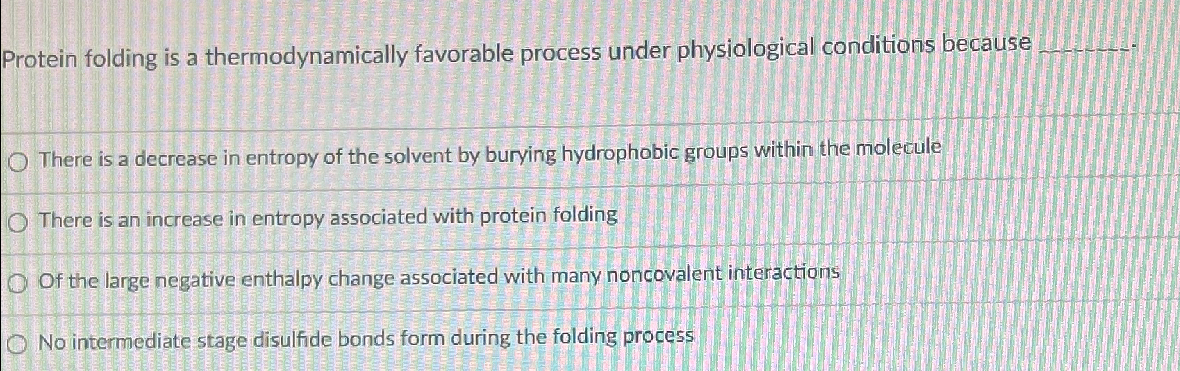 Solved Protein folding is a thermodynamically favorable