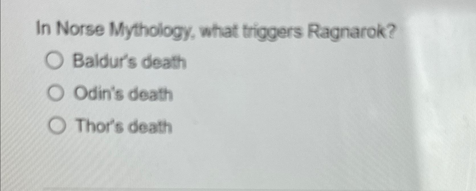 Solved In Norse Mythology, what triggers Ragnarok?Baldur's | Chegg.com