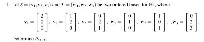 Solved 1. Let S = (V1, V2, V3) And T =(w1, W2, W3) Be Two | Chegg.com