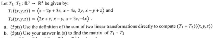 Solved Let T1,T2:R3→R4 be given by: | Chegg.com